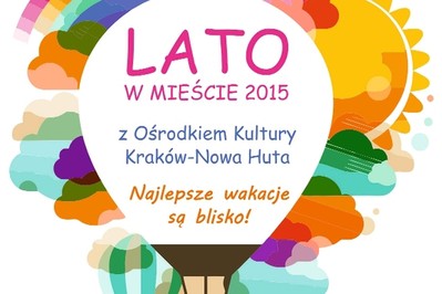 Akcja Lato w Klubach Ośrodka Kultury Kraków-Nowa Huta 29.06- 28.08 KRAKÓW