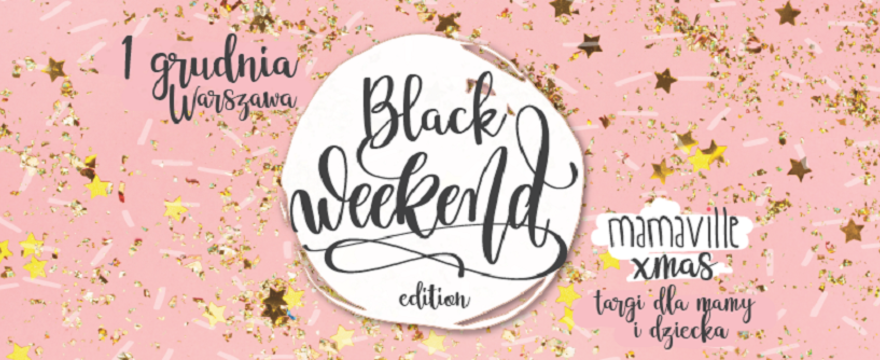 Targi Mamaville Xmas: Black Weekend Edition juz 1 grudnia!